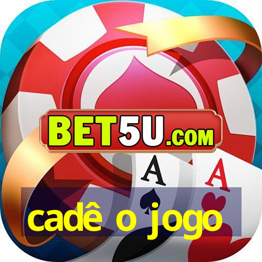 cadê o jogo